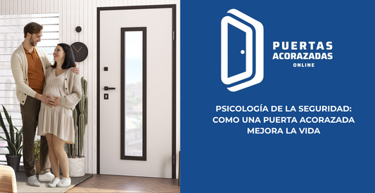 Psicología de la seguridad: una puerta acorazada mejora la vida