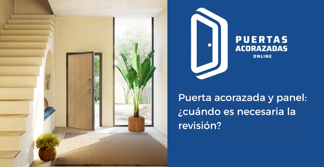Puerta acorazada y panel: ¿cuándo es necesaria la revisión?