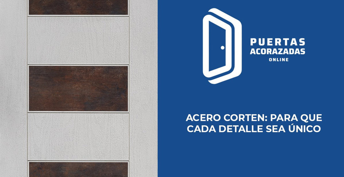 Acero corten: para que cada detalle sea único