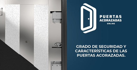 Grado de seguridad y características de las puertas acorazadas